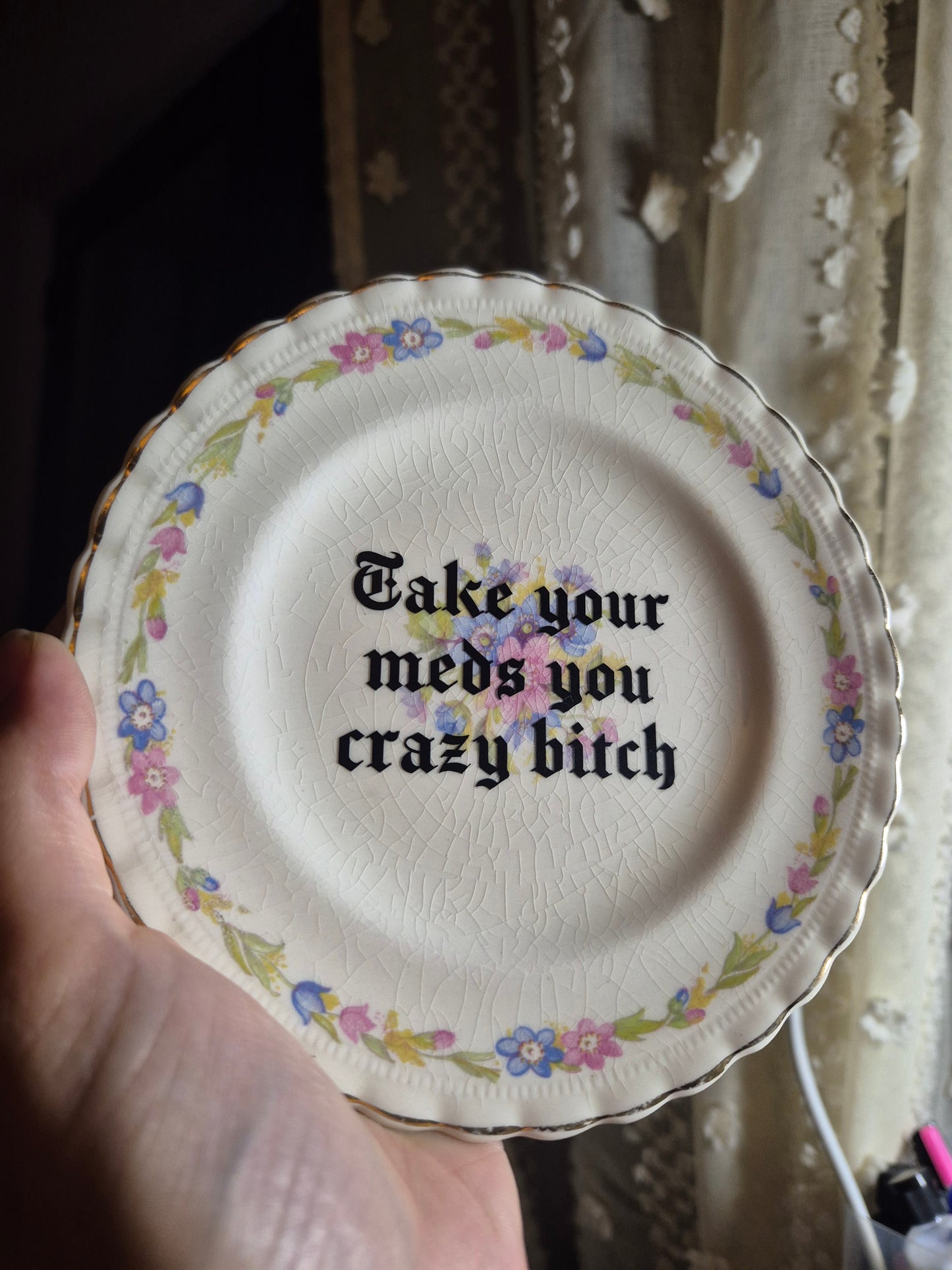 Take your meds you crazy bitch side plate