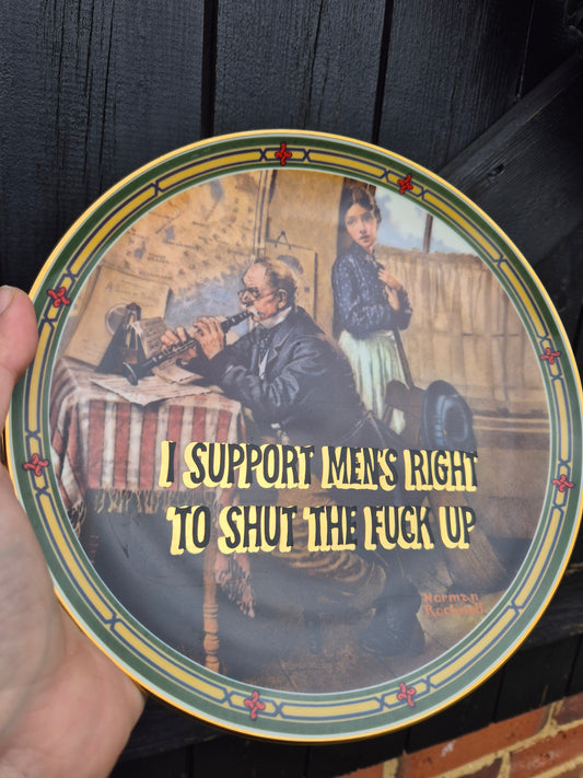 I support men's right to shuck the fuck up plate