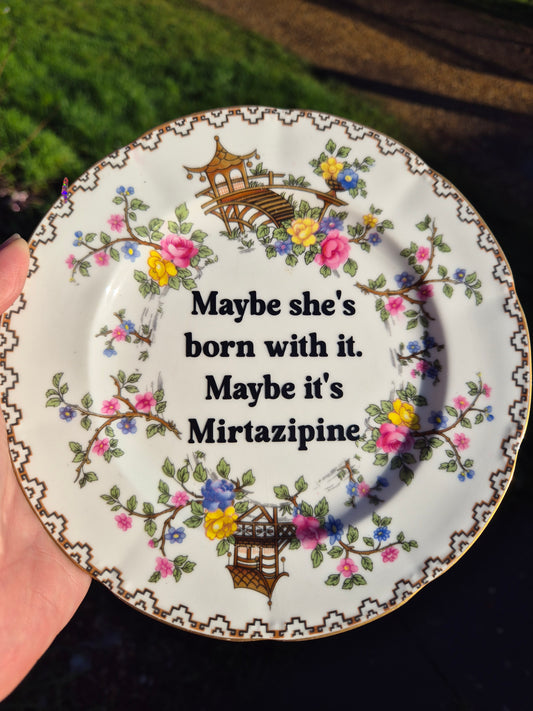 Maybe its Mirtazipine side plate