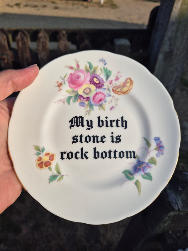 My birth stone is rock bottom side plate