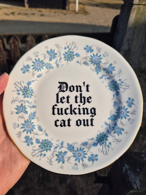 Dont let the fucking cat out side plate
