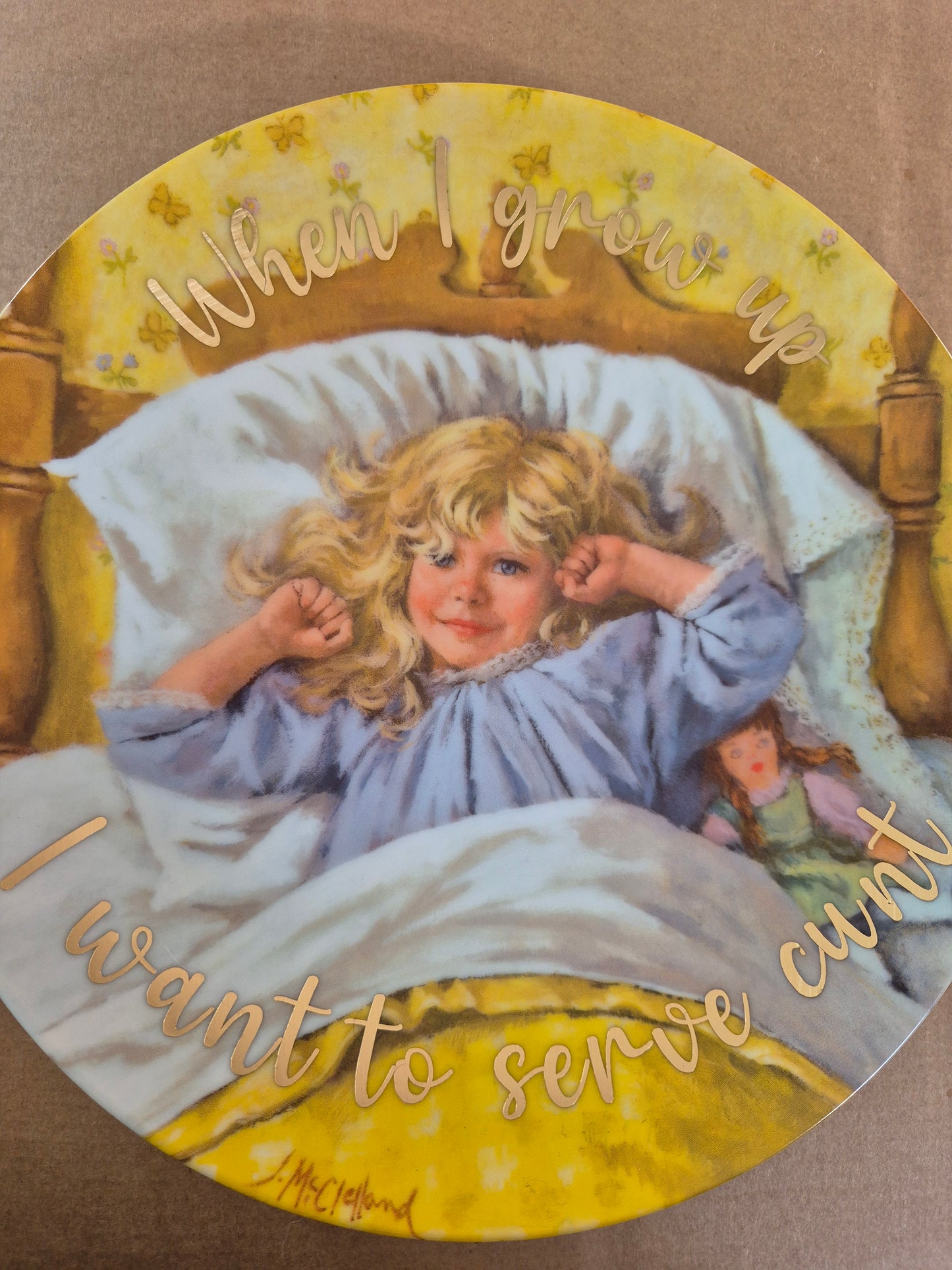 When I grow up I want to serve cunt plate