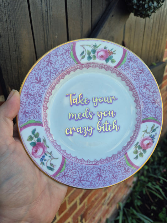 Take your meds you crazy bitch side plate