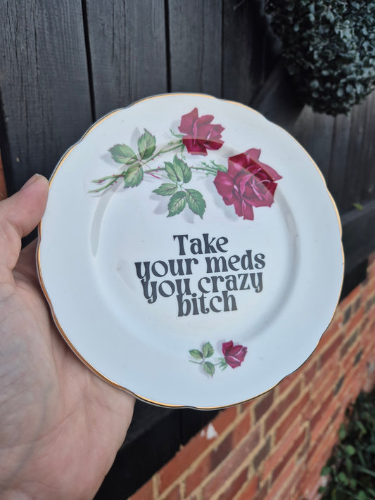 Take your meds you crazy bitch side plate