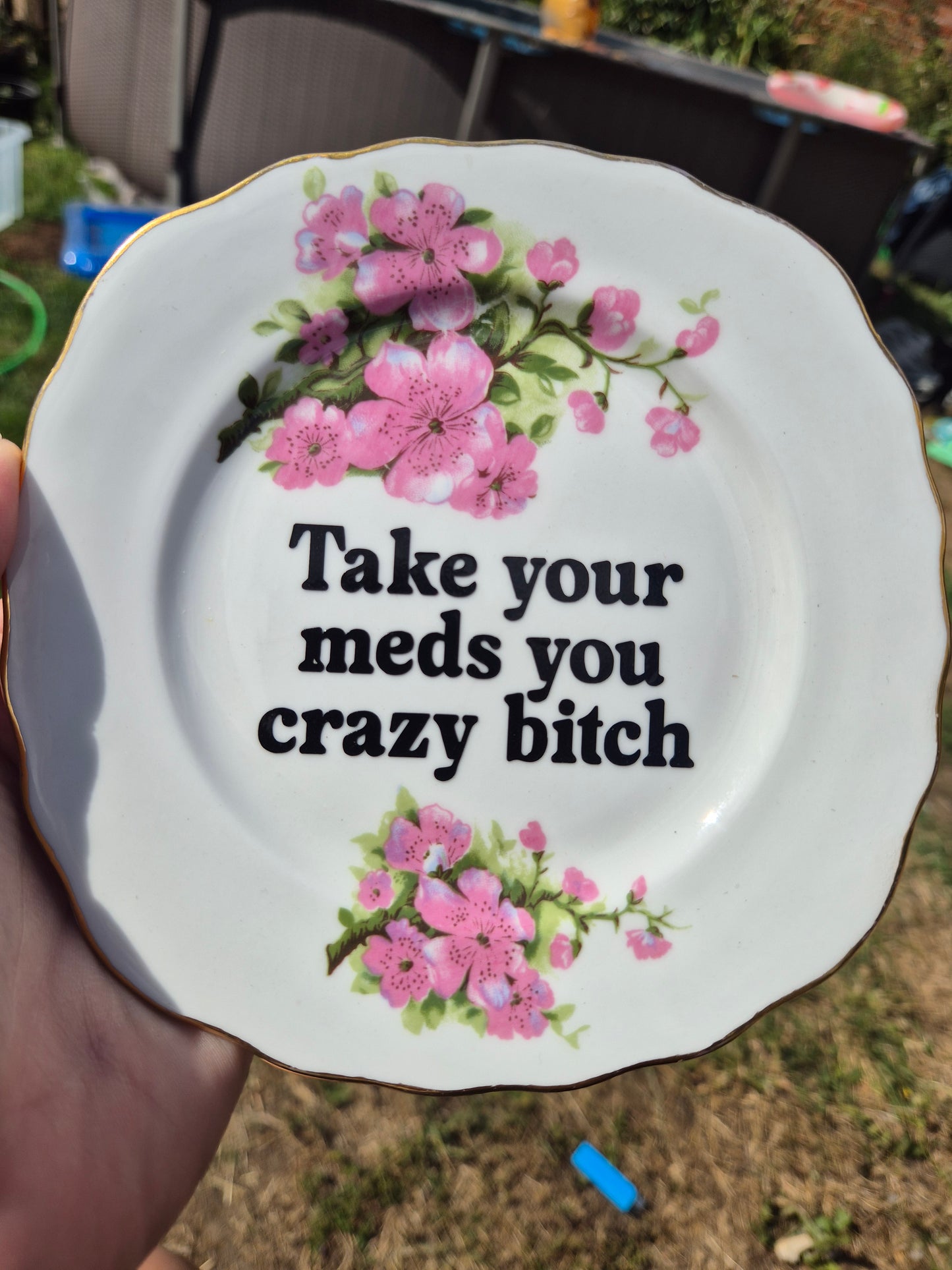 Take your meds you crazy bitch side plate