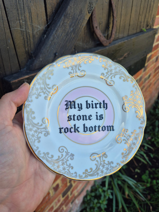 My birth stone is rock bottom side plate
