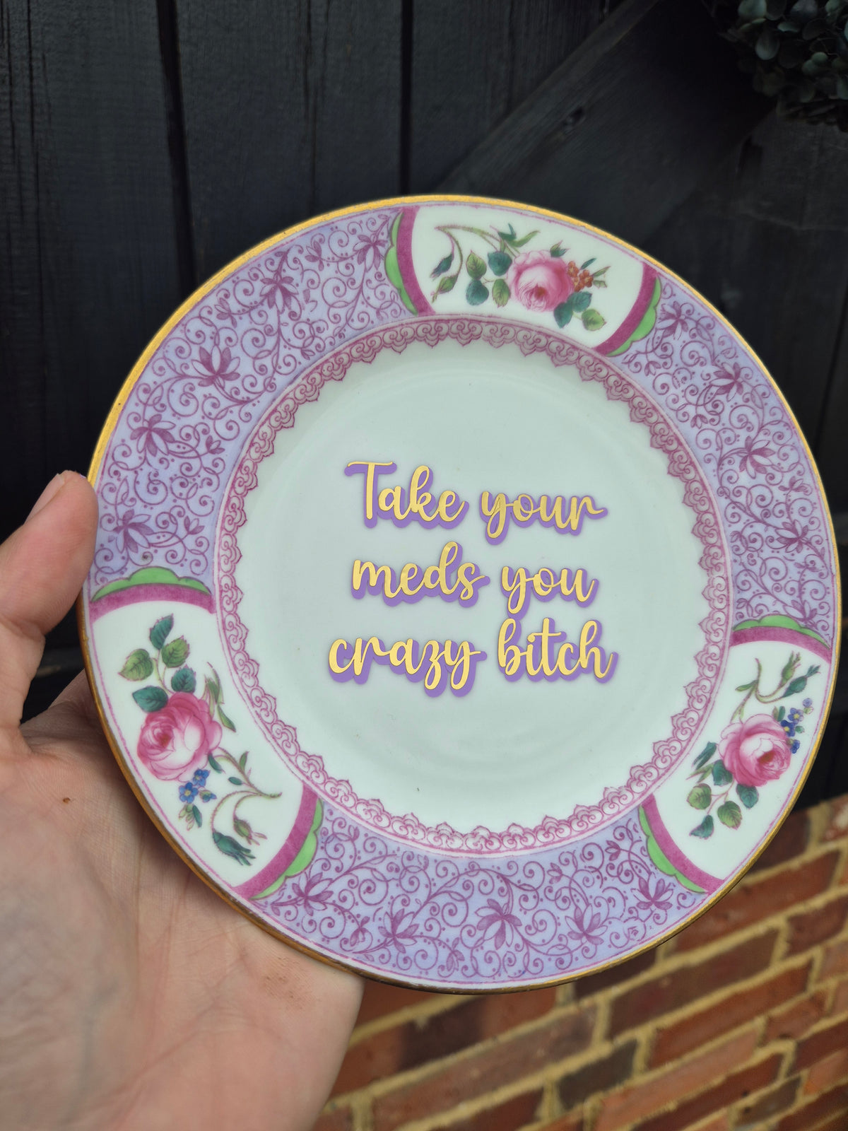 Take your meds you crazy bitch side plate