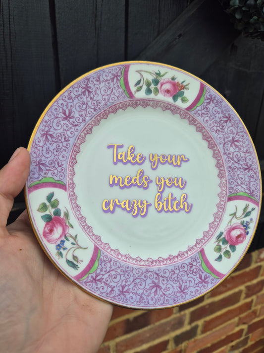 Take your meds you crazy bitch side plate