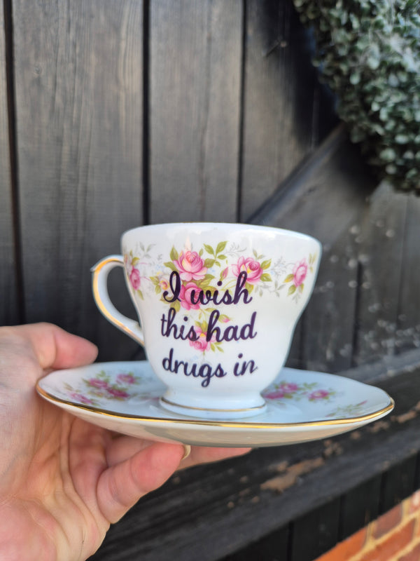 I wish this had drugs in cup and saucer