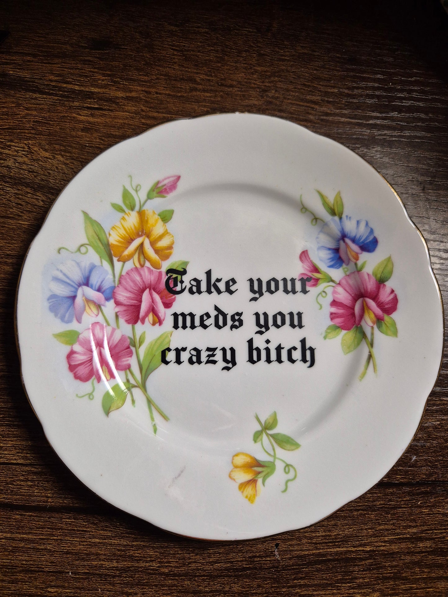 Take your meds you crazy bitch side plate