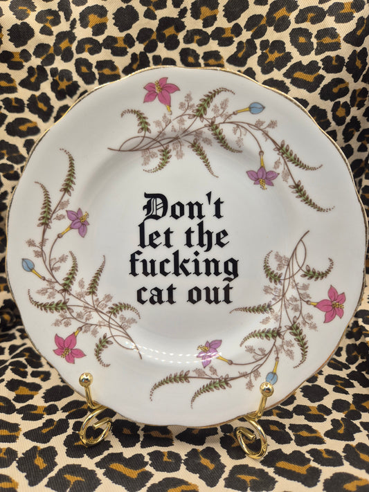 Dont let the fucking cat out side plate